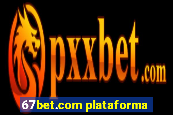 67bet.com plataforma